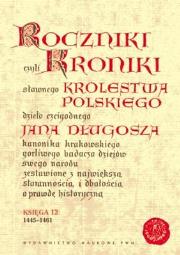 Okładka książki Roczniki czyli Kroniki sławnego Królestwa Polskiego Księga dwunasta 1445-1461