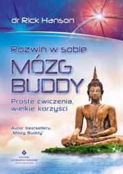 Rozwiń w sobie mózg Buddy. Proste ćwiczenia.... Autor: Rick Hanson. Dadada.pl Okładka książki Rozwiń w sobie mózg Buddy. Proste ćwiczenia...