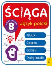 Ściąga dla klas 8. Język polski. Autor: Stabińska Joanna, Butkiewicz Elżbieta. Dadada.pl Okładka książki Ściąga dla klas 8. Język polski