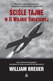 Ściśle tajne w II wojnie światowej wyd. 5. Autor: Breuer William. Dadada.pl Okładka książki Ściśle tajne w II wojnie światowej wyd. 5