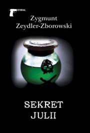 Sekret Julii. Autor: Zeydler-Zborowski Zygmunt. Dadada.pl Okładka książki Sekret Julii
