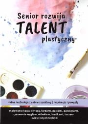 Okładka książki Senior rozwija talent plastyczny