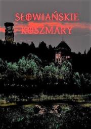 Słowiańskie koszmary. Autor: Opracowanie zbiorowe. Dadada.pl Okładka książki Słowiańskie koszmary