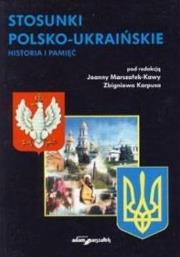 Okładka książki Stosunki polsko-ukraińskie. Historia i pamięć