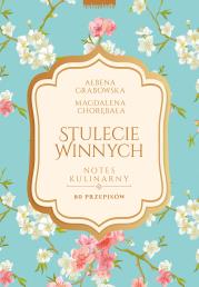 Okładka książki Stulecie Winnych. Notes kulinarny. 70 przepisów