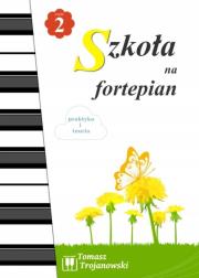 Szkoła na fortepian cz.2. Autor: Trojanowski Tomasz. Dadada.pl Okładka książki Szkoła na fortepian cz.2