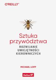 Sztuka przywództwa. Autor: Lopp Michael. Dadada.pl Okładka książki Sztuka przywództwa
