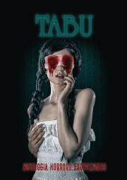 Tabu. Antologia horroru erotycznego cz.1. Autor: praca zbiorowa. Dadada.pl Okładka książki Tabu. Antologia horroru erotycznego cz.1