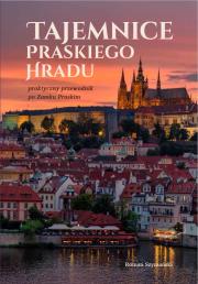 Tajemnice praskiego Hradu. Autor: Szymański Roman. Dadada.pl Okładka książki Tajemnice praskiego Hradu