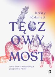 Tęczowy Most. Autor: Robinett Kristy. Dadada.pl Okładka książki Tęczowy Most