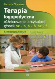 Terapia logopedyczna róznicowania artykulacji głosek sz-s s-ś sz-ś. Autor: Romana Sprawka. Dadada.pl Okładka książki Terapia logopedyczna róznicowania artykulacji głosek sz-s s-ś sz-ś