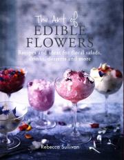 The Art of Edible Flowers. Autor: Sullivan Rebecca. Dadada.pl Okładka książki The Art of Edible Flowers
