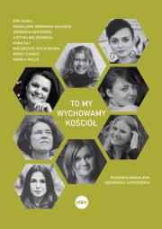 To my wychowamy Kościół. Autor: Magdalena Kędzierska-Zaporowska. Dadada.pl Okładka książki To my wychowamy Kościół