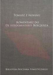 Tomasz z Akwinu. Komentarz do De Hebdomadibus.... Autor: Zembrzuski Michał. Dadada.pl Okładka książki Tomasz z Akwinu. Komentarz do De Hebdomadibus...