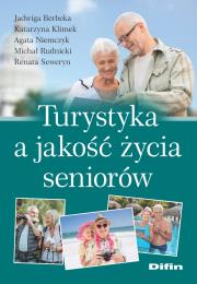 Turystyka a jakość życia seniorów. Autor: Berbeka Jadwiga, Niemczyk Agata, Michał Rudnicki, Renata Seweryn. Dadada.pl Okładka książki Turystyka a jakość życia seniorów