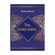 Tym, którzy cierpią.... Autor: Aimee Blech. Dadada.pl Okładka książki Tym, którzy cierpią...