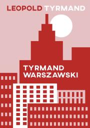 Tyrmand warszawski. Autor: Leopold Tyrmand. Dadada.pl Okładka książki Tyrmand warszawski