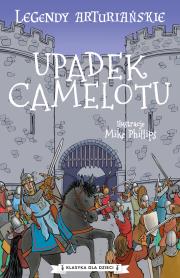 Upadek Camelotu. Legendy arturiańskie. Tom 10. Autor: Anonim. Dadada.pl Okładka książki Upadek Camelotu. Legendy arturiańskie. Tom 10