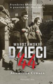 Warszawskie dzieci`44. Autor: Agnieszka Cubała. Dadada.pl Okładka książki Warszawskie dzieci`44