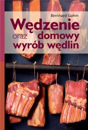 Wędzenie oraz domowy wyrób wędlin w.2021. Autor: Gahm Bernhard. Dadada.pl Okładka książki Wędzenie oraz domowy wyrób wędlin w.2021