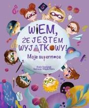 Wiem, że jestem wyjątkowy! Moje supermoce. Autor: Basia Szymanek. Dadada.pl Okładka książki Wiem, że jestem wyjątkowy! Moje supermoce