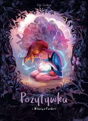 Witamy w Pandorii. Pozytywka. Tom 1. Autor: Bénédicte Carboneil, Jérôme Gillet. Dadada.pl Okładka książki Witamy w Pandorii. Pozytywka. Tom 1