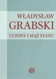 Okładka książki Władysław Grabski. Uczony i mąż stanu