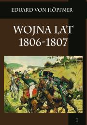 Okładka książki Wojna lat 1806-1807 T.1