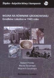 Wojna na Równinie Grodkowskiej. Autor: Primke Robert, Maciej Szczerepa, Szczerepa Wojciech. Dadada.pl Okładka książki Wojna na Równinie Grodkowskiej