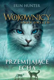 Wojownicy. Omen gwiazd T.2 Przemijające Echa. Autor: Erin Hunter. Dadada.pl Okładka książki Wojownicy. Omen gwiazd T.2 Przemijające Echa