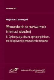 Wprowadzenie do przetwarzania informacji wizualnej Tom 2. Autor: Mokrzycki Wojciech S.. Dadada.pl Okładka książki Wprowadzenie do przetwarzania informacji wizualnej Tom 2
