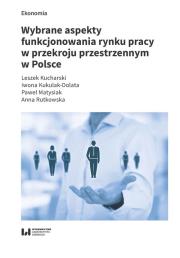 Wybrane aspekty funkcjonowania rynku pracy w przekroju przestrzennym w Polsce. Autor: Kucharski Leszek, Kukulak-Dolata Iwona, Matysiak Paweł. Dadada.pl Okładka książki Wybrane aspekty funkcjonowania rynku pracy w przekroju przestrzennym w Polsce