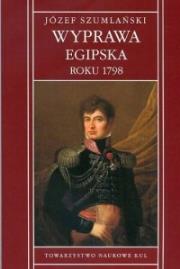 Wyprawa egipska roku 1798. Autor: Szumlański Józef, Ziółek Ewa. Dadada.pl Okładka książki Wyprawa egipska roku 1798
