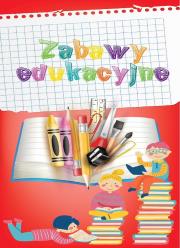 Zabawy edukacyjne. Autor: Grzankowska Ewelina. Dadada.pl Okładka książki Zabawy edukacyjne