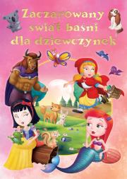 Okładka książki Zaczarowany świat baśni dla dziewczynek