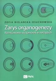 Zarys organogenezy. Autor: Bielańska-Osuchowska Zofia. Dadada.pl Okładka książki Zarys organogenezy