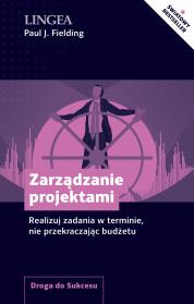 Zarządzenie projektami. Realizuj zadania w terminie, nie przekraczając budżetu. Autor: Paul J. Fielding. Dadada.pl Okładka książki Zarządzenie projektami. Realizuj zadania w terminie, nie przekraczając budżetu