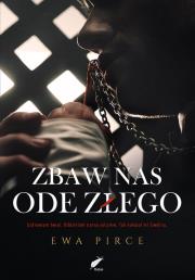 Zbaw nas ode złego. Autor: Ewa Pirce. Dadada.pl Okładka książki Zbaw nas ode złego