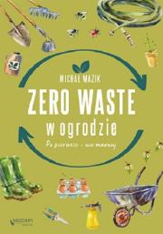 Zero waste w ogrodzie. Autor: Michał Mazik. Dadada.pl Okładka książki Zero waste w ogrodzie
