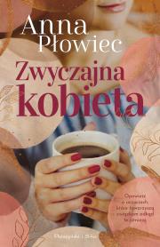 Zwyczajna kobieta. Autor: Anna Płowiec. Dadada.pl Okładka książki Zwyczajna kobieta