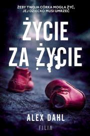Życie za życie wyd. kieszonkowe. Autor: Alex Dahl. Dadada.pl Okładka książki Życie za życie wyd. kieszonkowe