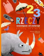 23 rzeczy ważniejsze od zwierząt Katalog od A do Z. Autor: Kur Małgorzata. Dadada.pl Okładka książki 23 rzeczy ważniejsze od zwierząt Katalog od A do Z