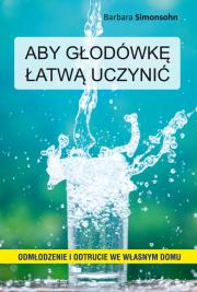 Aby głodówkę łatwą uczynić. Autor: Barbara Simonsohn. Dadada.pl Okładka książki Aby głodówkę łatwą uczynić