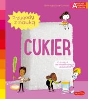 Akademia mądrego dziecka. Cukier. Autor: Ccile Jugla, Xenard Carole Jack Guichard, Laurent Simon. Dadada.pl Okładka książki Akademia mądrego dziecka. Cukier