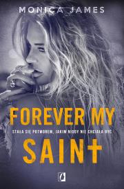 All The Pretty Things T.3 Forever my Saint. Autor: James Monica, Gabriela Iwasyk, Marta Pustuła. Dadada.pl Okładka książki All The Pretty Things T.3 Forever my Saint
