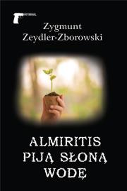 Almiritis piją słoną wodę. Autor: Zeydler-Zborowski Zygmunt. Dadada.pl Okładka książki Almiritis piją słoną wodę