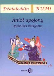 Anioł upojony.. Autor: Dżalaloddin Rumi. Dadada.pl Okładka książki Anioł upojony.