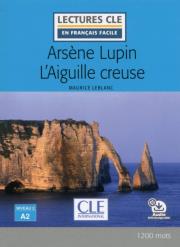 Arsene Lupin contre L'Aiguille creuse A2 + audio online literatura uproszczona do nauki języka franc. Autor: Dariusz Rekosz Maurice Leblanc. Dadada.pl Okładka książki Arsene Lupin contre L'Aiguille creuse A2 + audio online literatura uproszczona do nauki języka franc
