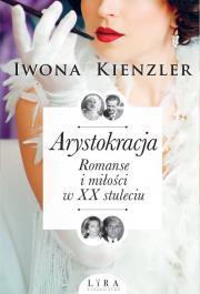 Okładka książki Arystokracja Romanse i miłości w XX stuleciu