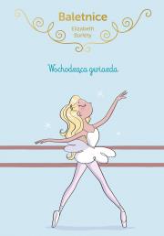 Baletnice. Wschodząca gwiazda. Autor: Elisabeth Barféty. Dadada.pl Okładka książki Baletnice. Wschodząca gwiazda